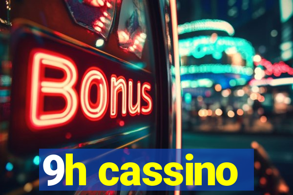 9h cassino